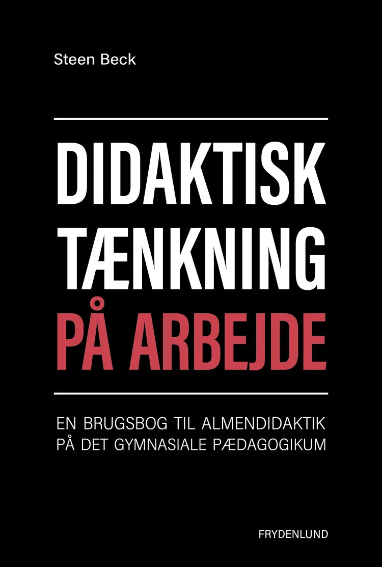 Didaktisk tænkning på arbejde af Steen Beck