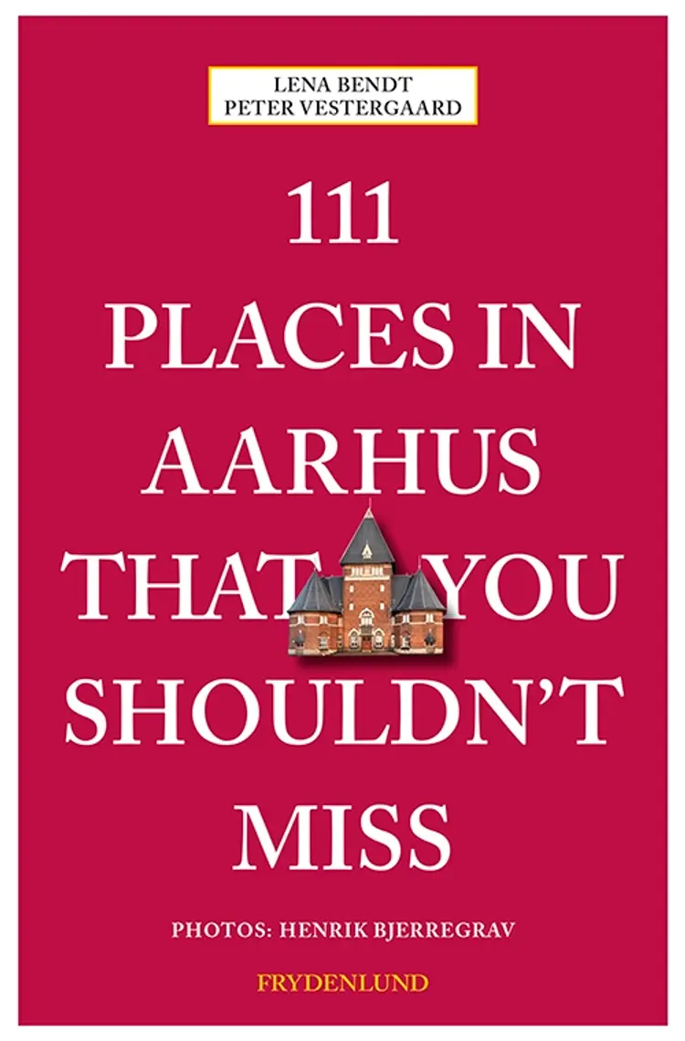111 places in Aarhus that you shouldn't miss af Peter Vestergaard