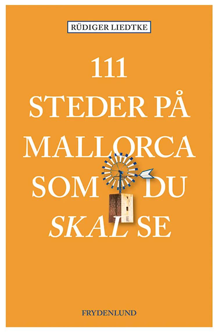 111 steder på Mallorca som du skal se af Rüdiger Liedtke