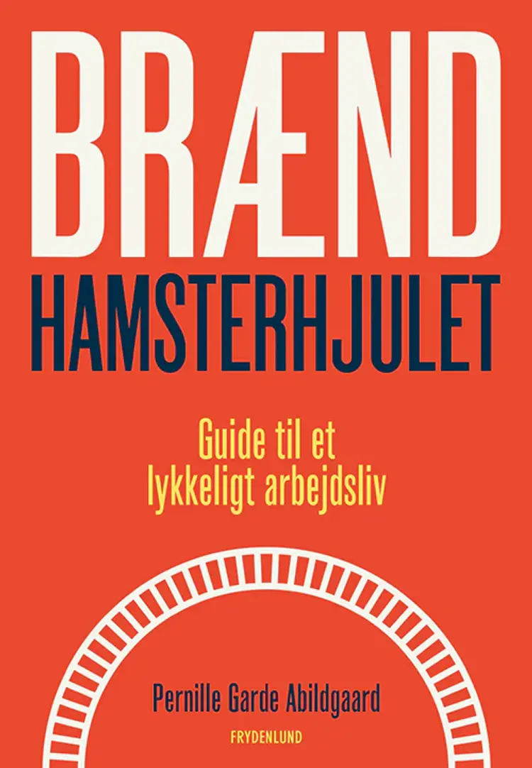Brænd hamsterhjulet af Pernille Garde Abildgaard