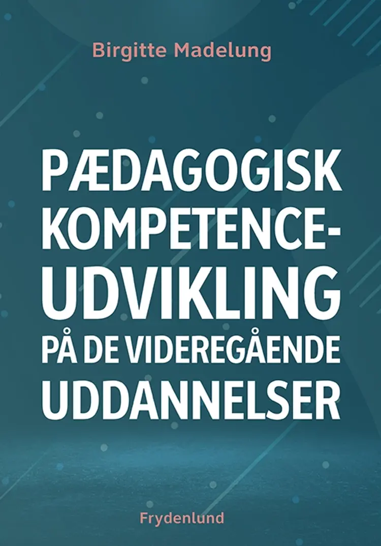 Pædagogisk kompetenceudvikling på de videregående uddannelser af Birgitte Madelung