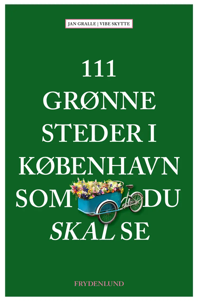 111 grønne steder i København som du skal se af Jan Gralle