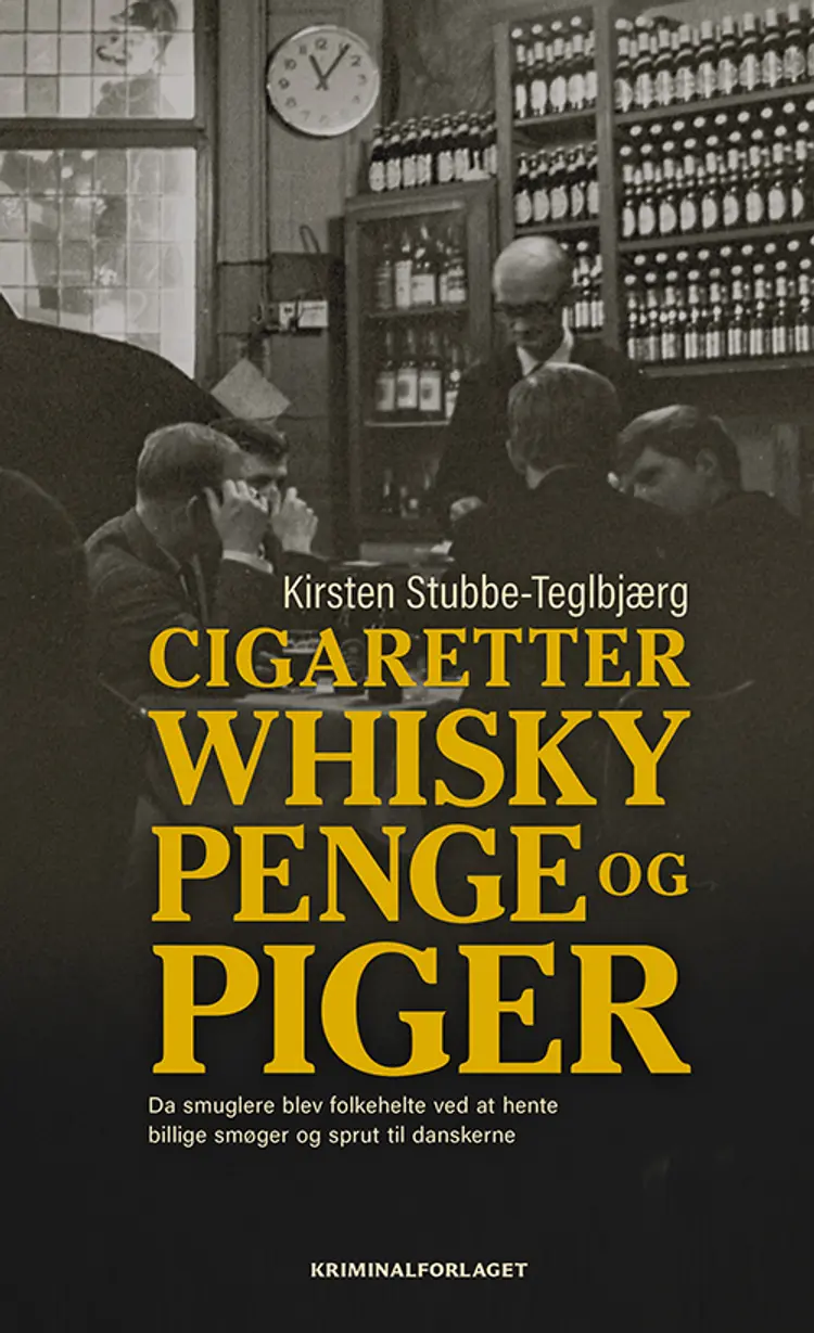 Cigaretter, whisky, penge og piger af Kirsten Stubbe-Teglbjærg