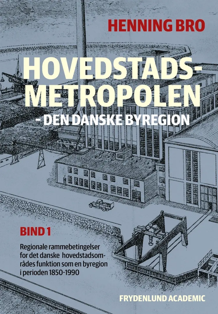 Hovedstadsmetropolen, bind 1 af Henning Bro