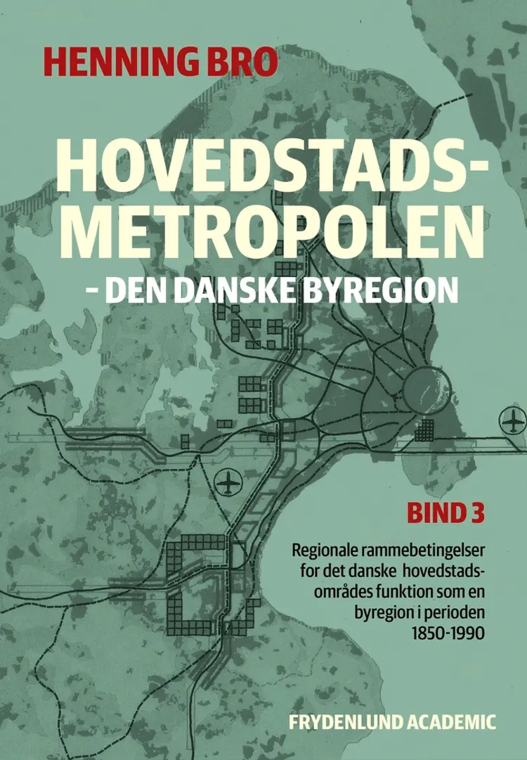 Hovedstadsmetropolen, bind 3 af Henning Bro