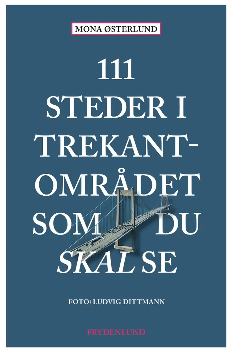 111 steder i Trekantområdet som du skal se af Mona Østerlund
