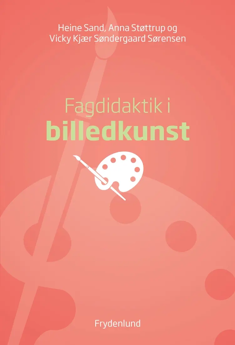 Fagdidaktik i billedkunst af Anna Støttrup