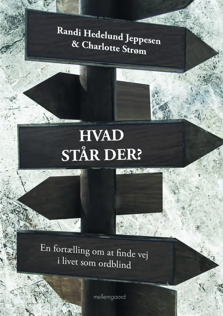 HVAD STÅR DER? En fortælling om at finde vej i livet som ordblind af Charlotte Strøm