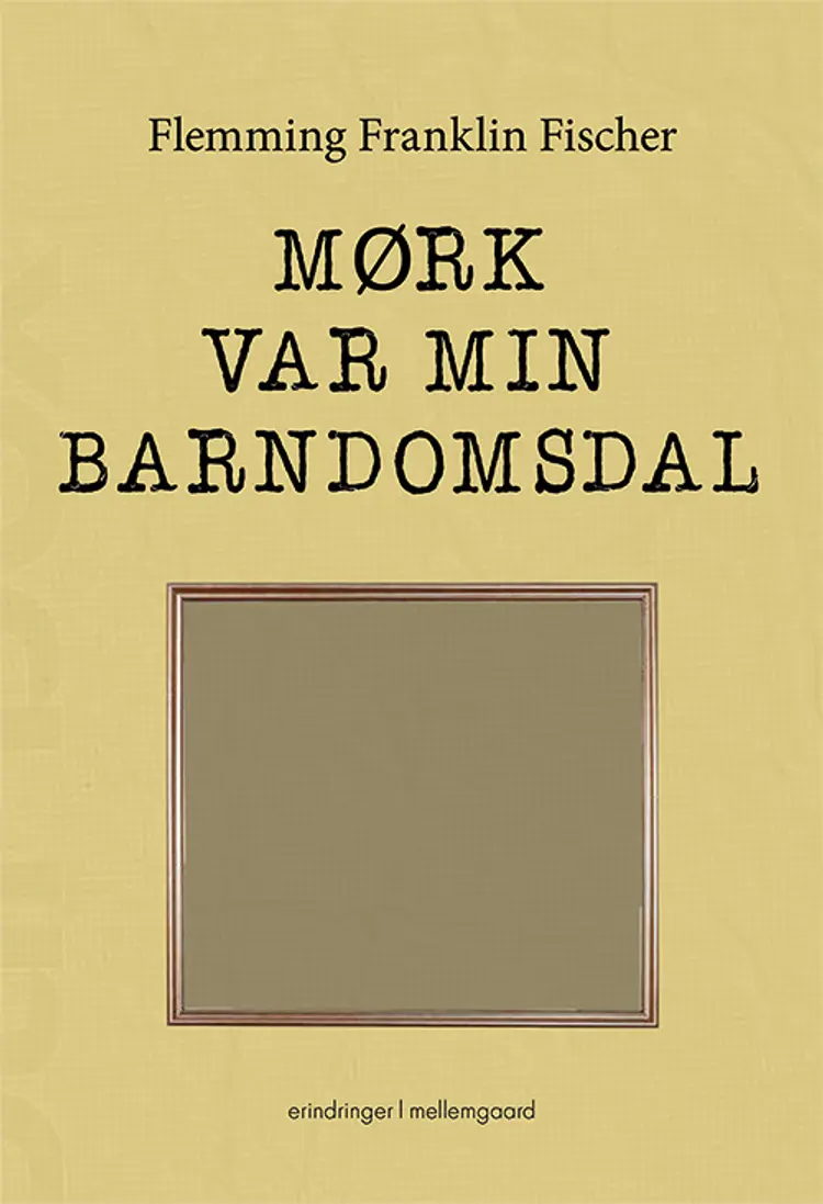 Mørk var min barndomsdal af Flemming Franklin Fischer