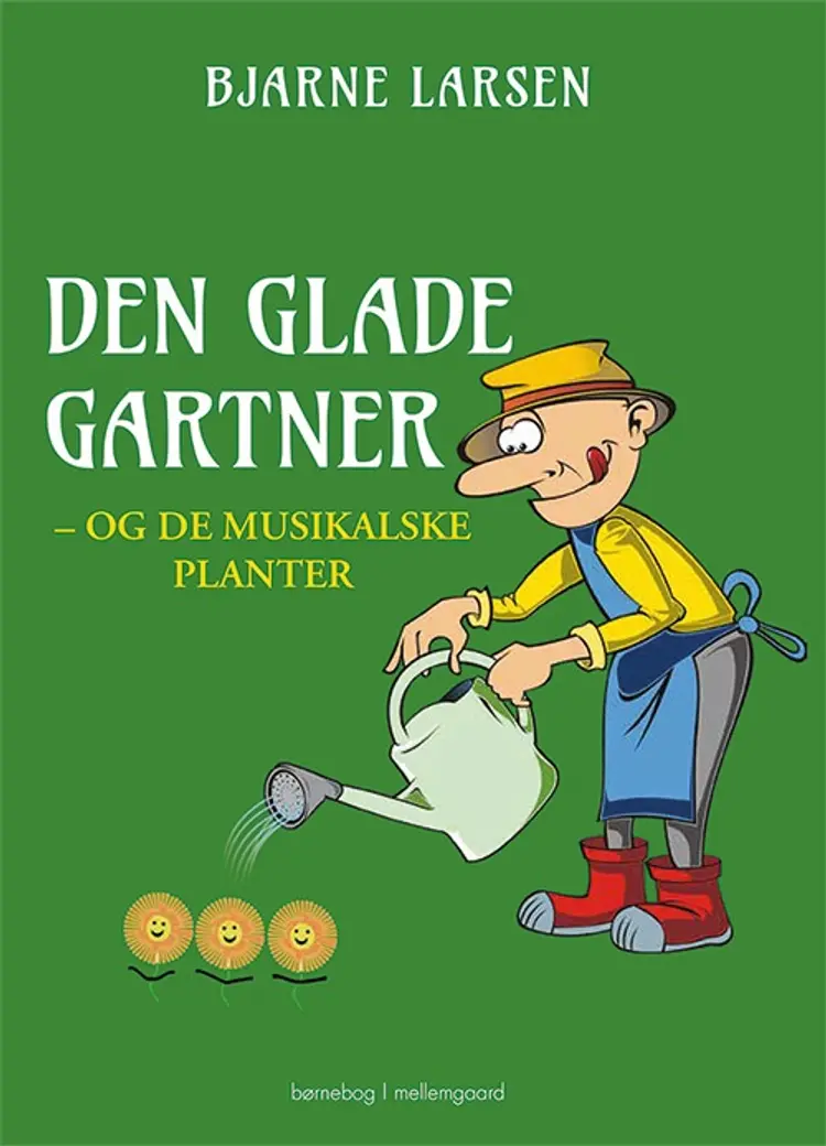 Den glade gartner — og de musikalske planter af Bjarne Larsen