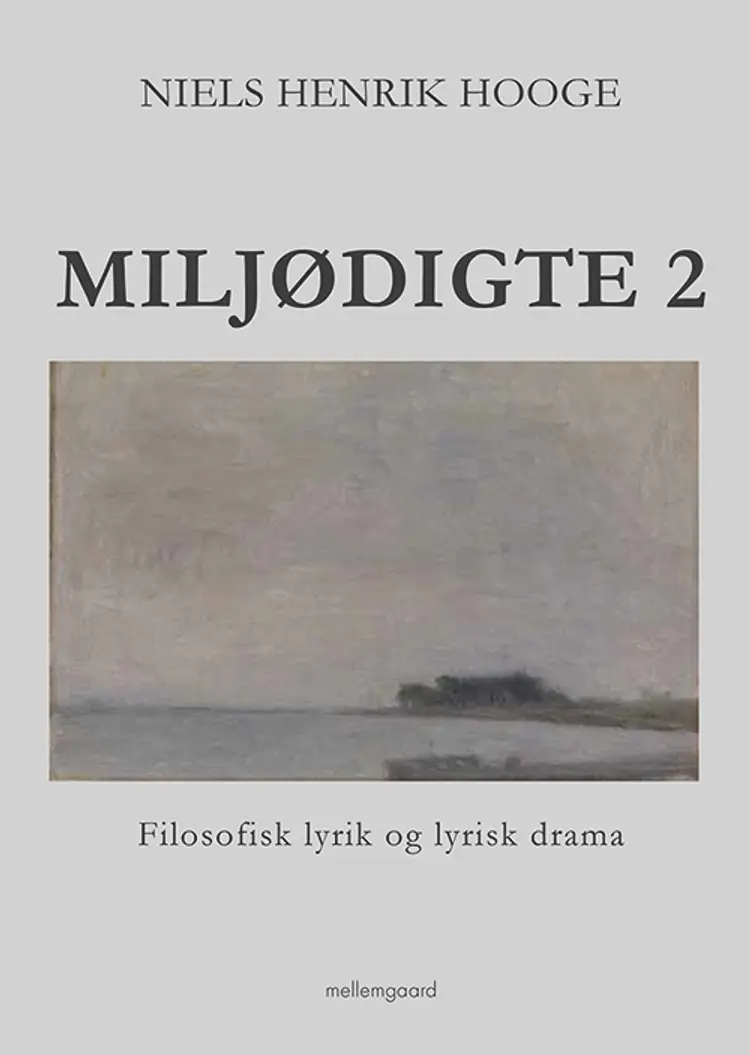 Miljødigte 2 Filosofisk lyrik og lyrisk drama af Niels Henrik Hooge