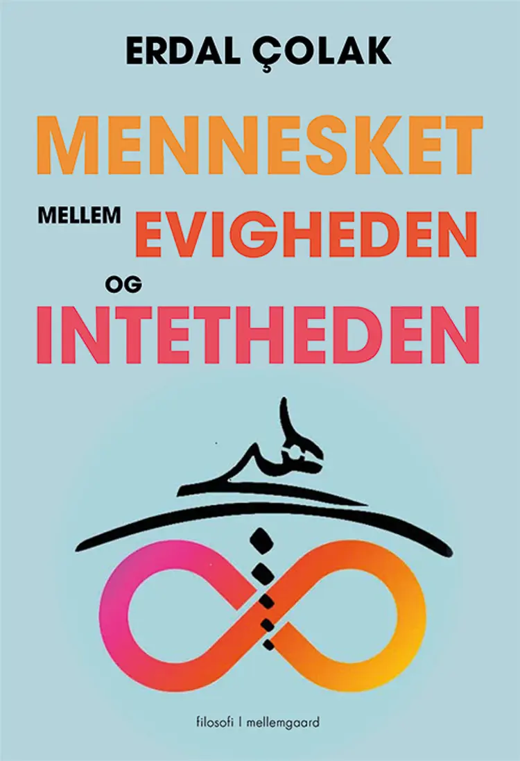Mennesket mellem evigheden og intetheden af Erdal Çolak