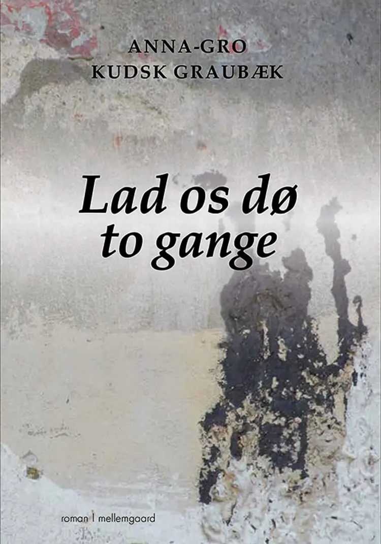 Lad os dø to gange af Anna-Gro Kudsk Graubæk