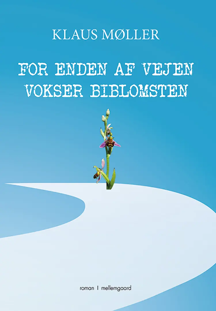 For enden af vejen vokser biblomsten af Klaus Møller