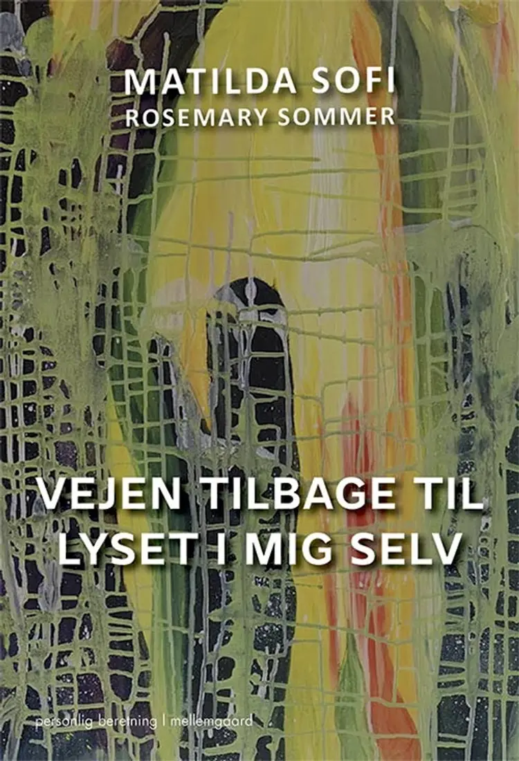 Vejen tilbage til lyset i mig selv af Matilda Sofi Rosemary Sommer