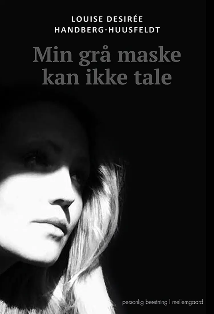 Min grå maske kan ikke tale af Louise Desirée Handberg-Huusfeldt