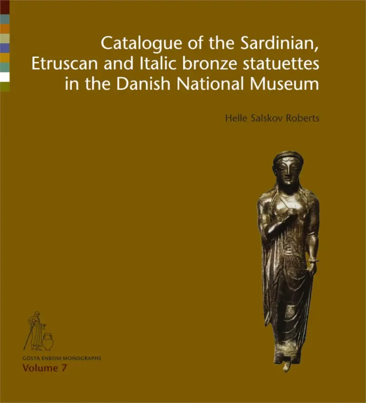 Catalogue of the Sardinian, Etruscan and Italic bronze statuettes in the Danish National Museum af Helle Salskov Roberts