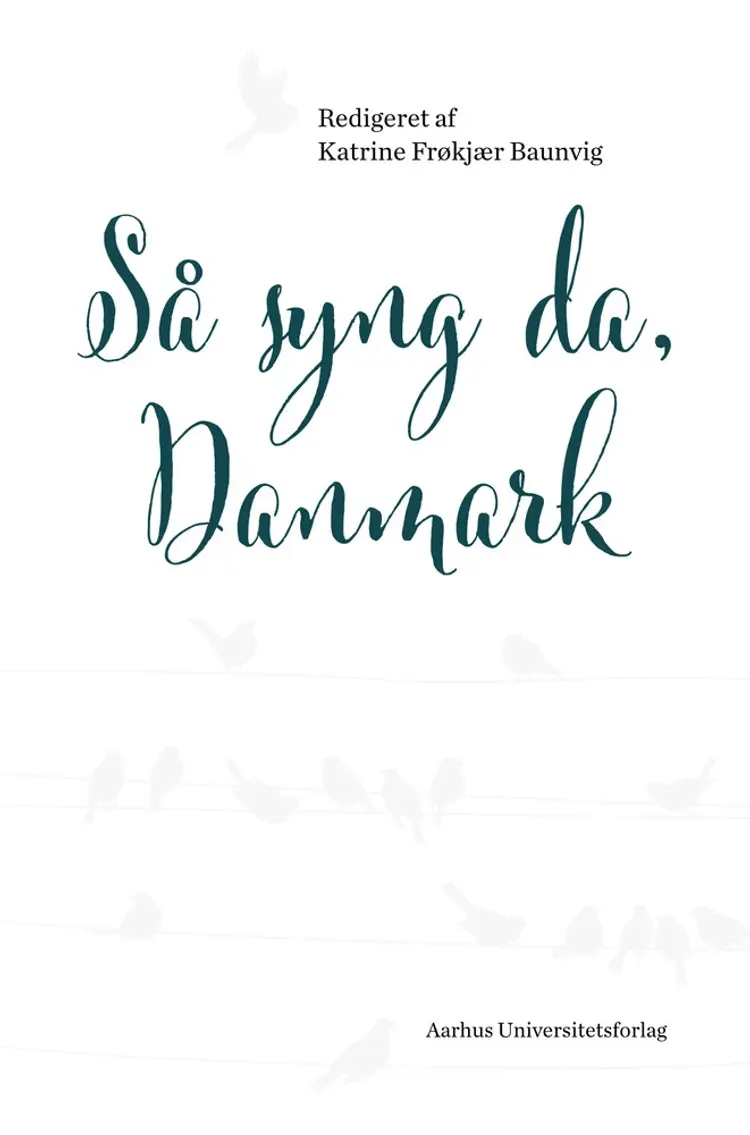 Så syng da, Danmark af Katrine Frøkjær Baunvig