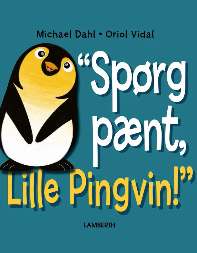 Spørg pænt, Lille Pingvin! af Michael Dahl