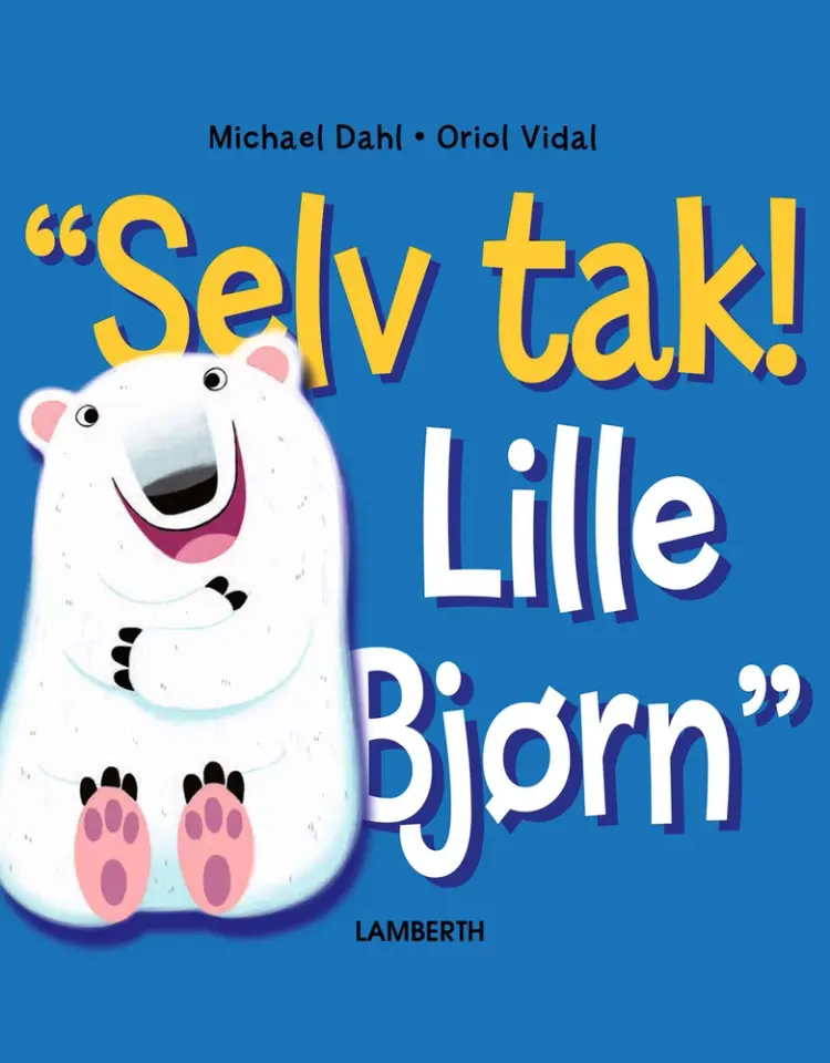 Selv tak! Lille Bjørn af Michael Dahl