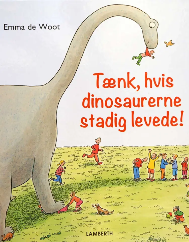 Tænk, hvis dinosaurerne stadig levede! af Emma de Woot