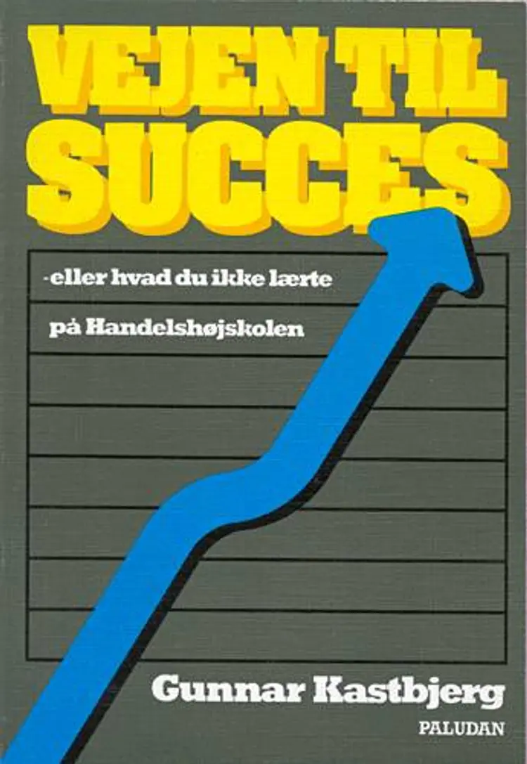 Vejen til succes eller Hvad du ikke lærte på handelshøjskolen af .