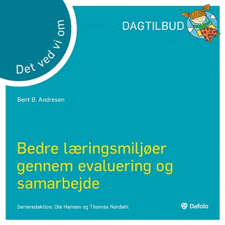 Det ved vi om - Bedre læringsmiljøer gennem evaluering og samarbejde af Bent B. Andresen