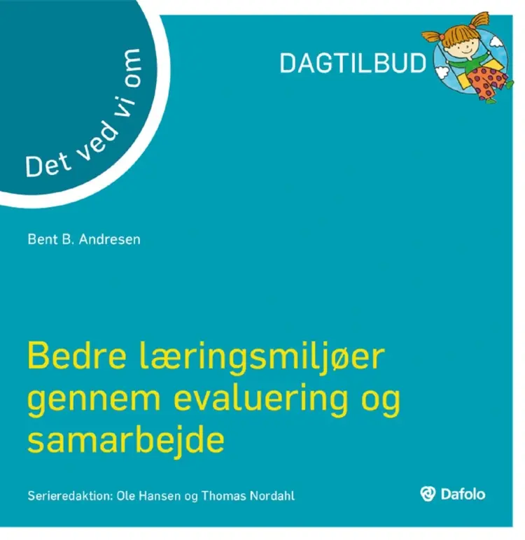 Det vi ved om - Bedre læringsmiljøer gennem evaluering og samarbejde af Bent B. Andresen