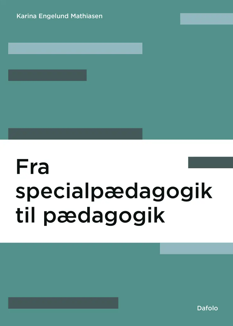 Fra specialpædagogik til pædagogik af Karina Engelund Mathiasen