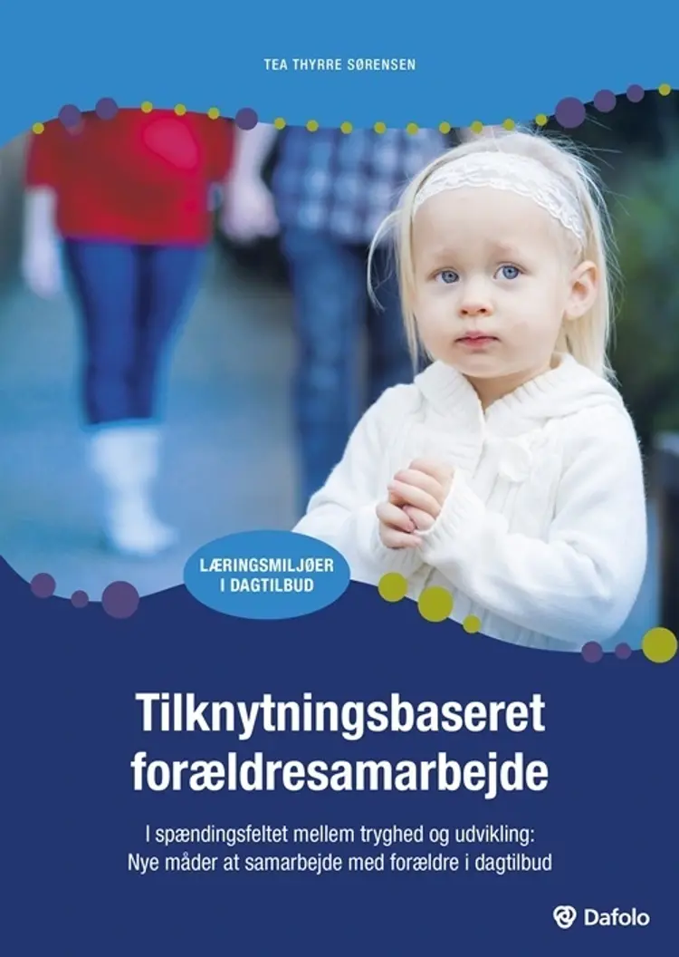 Tilknytningsbaseret forældresamarbejde af Tea Thyrre Sørensen
