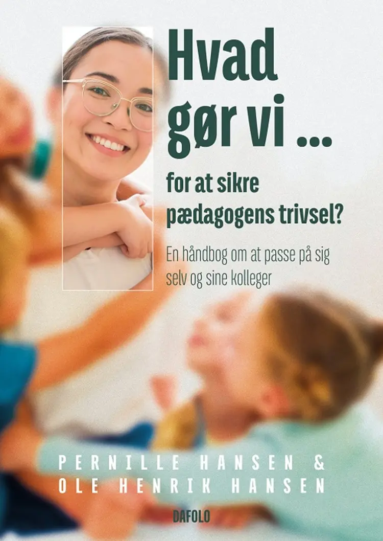 Hvad gør vi … for at sikre pædagogens trivsel? af Ole Henrik Hansen
