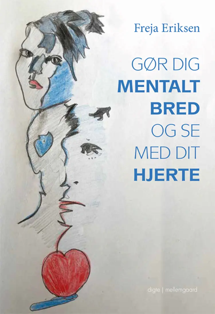Gør dig mentalt bred og se med dit hjerte af Freja Eriksen
