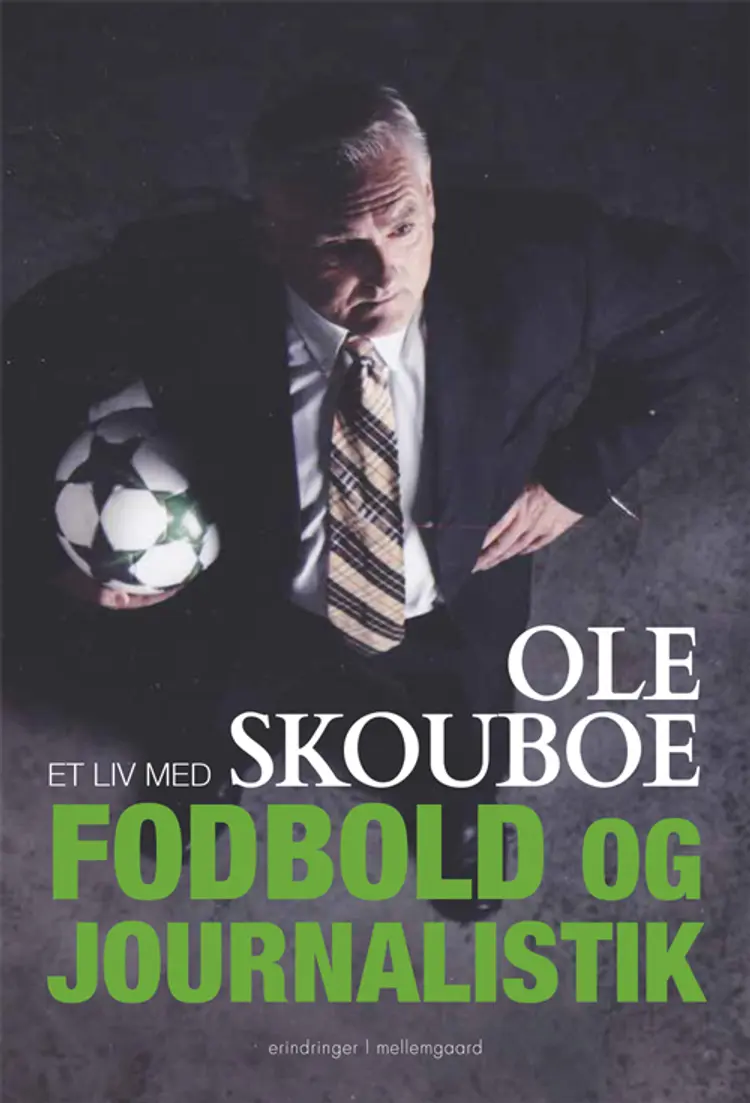 Et liv med fodbold og journalistik af Ole Skouboe