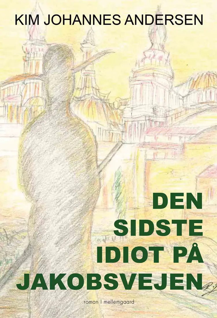 Den sidste idiot på Jakobsvejen af C. Sørensen