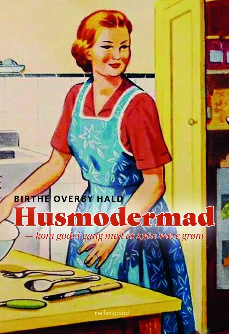 Husmodermad - Kom godt i gang med at spise mere grønt af Birthe Overby Hald