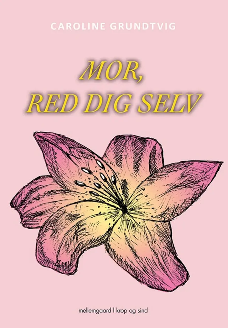 Mor, red dig selv af Caroline Grundtvig