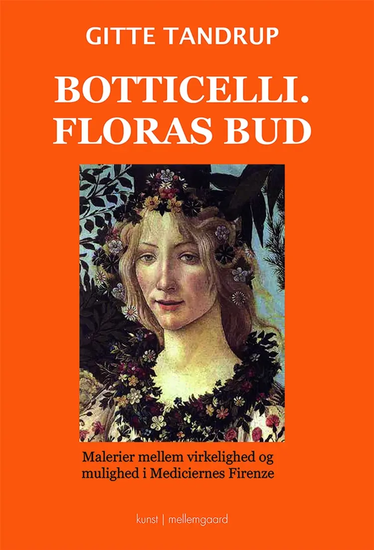 Botticelli. Floras bud - Malerier mellem virkelighed og mulighed i Mediciernes Firenze af Gitte Tandrup