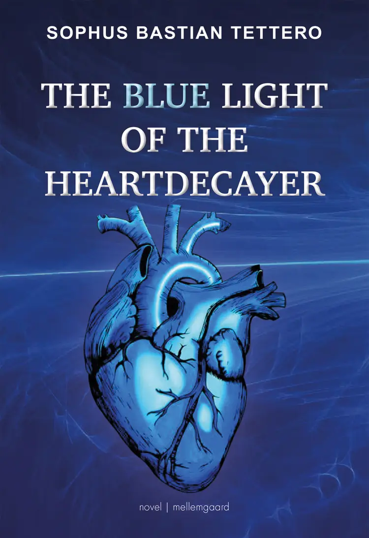 The Blue Light of the Heartdecayer af Sophus Bastian Tettero