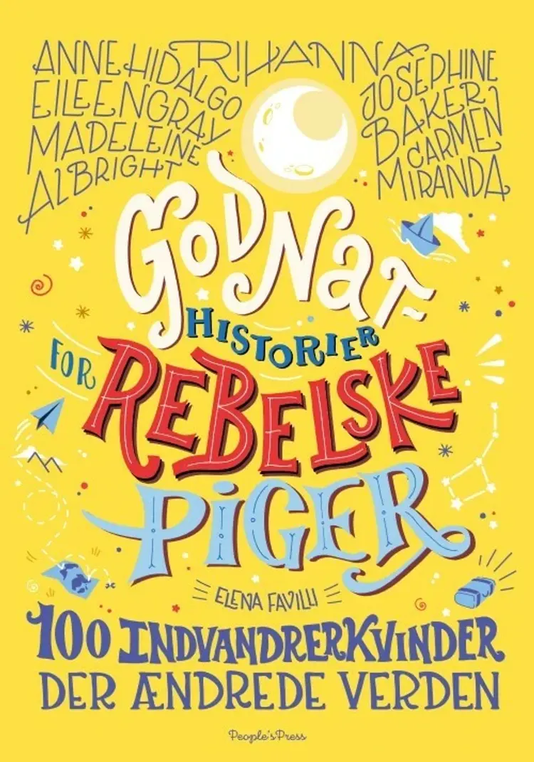 Godnathistorier for rebelske piger. 100 indvandrerkvinder der ændrede verden af Elena Favilli