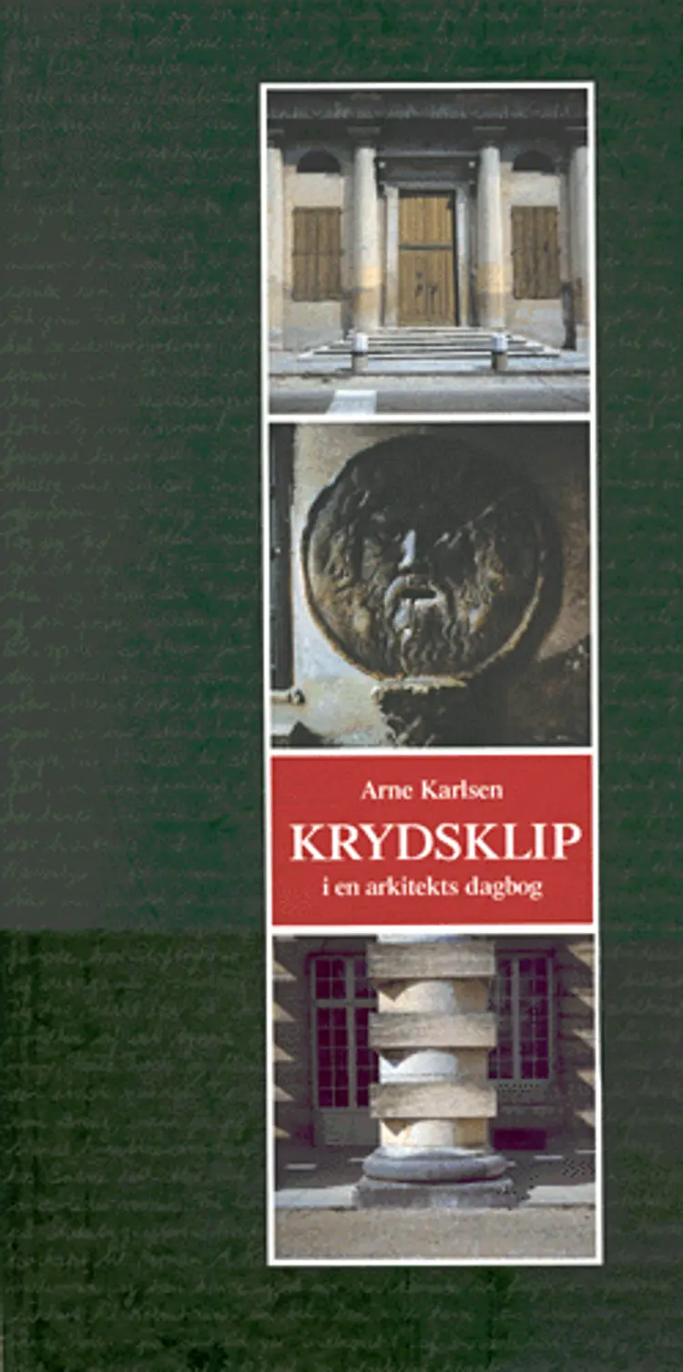 Krydsklip i en arkitekts dagbog 1950-2000 af Arne Karlsen
