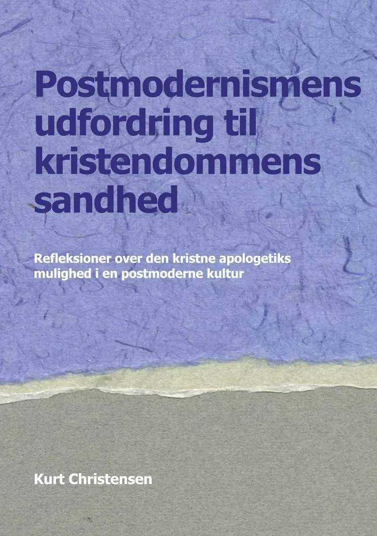 Postmodernismens udfordring til kristendommens sandhed af Kurt Christensen