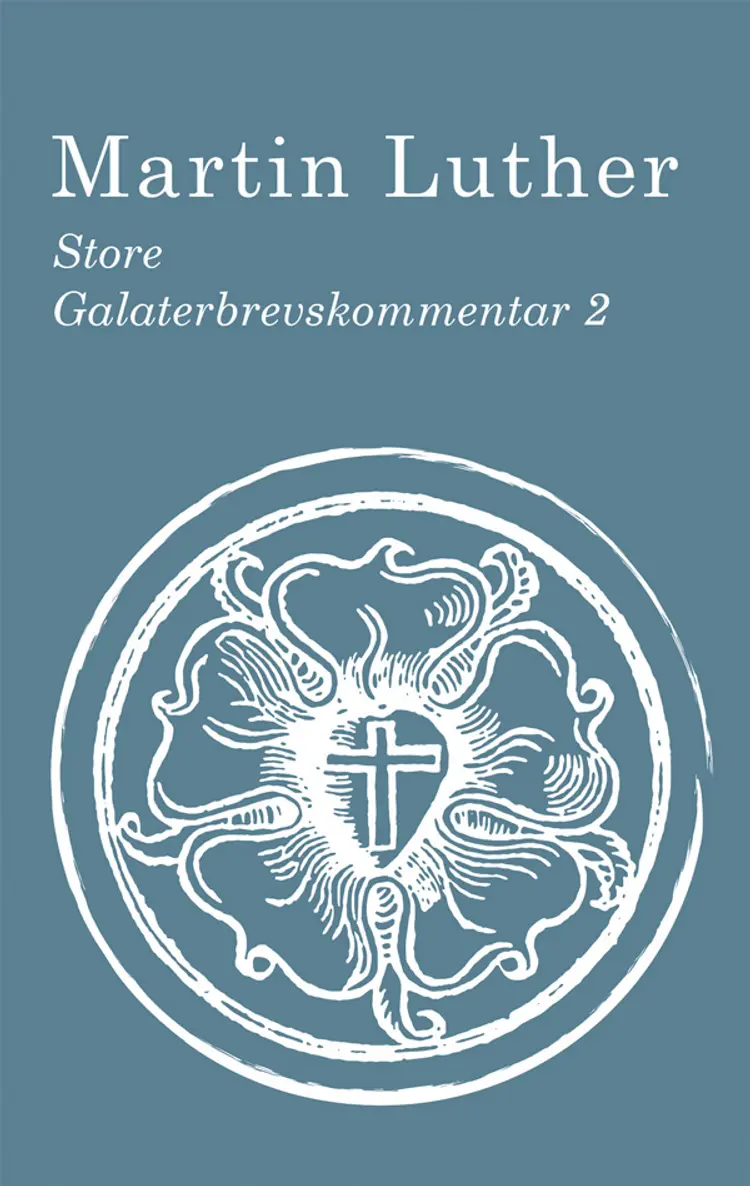 Store galaterbrevskommentar 2 af Martin Luther