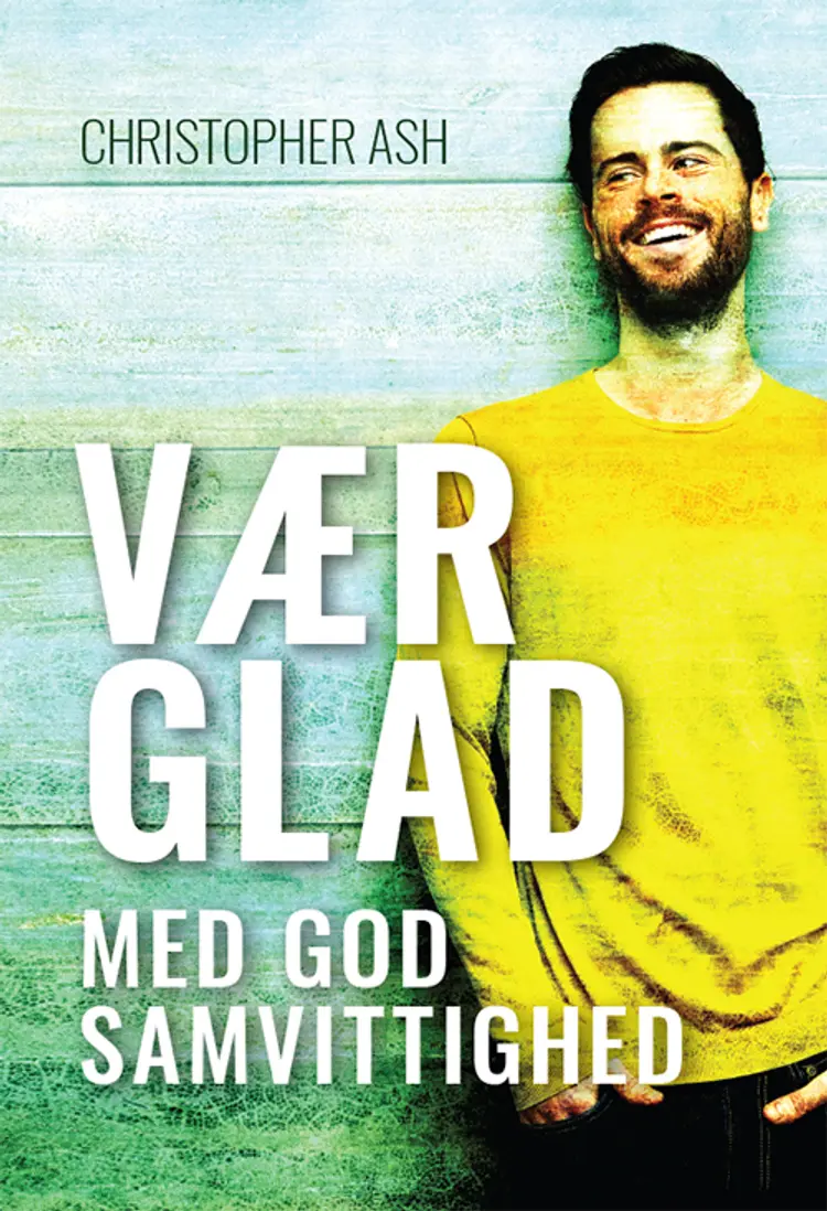 Vær glad - med god samvittighed af Christopher Ash