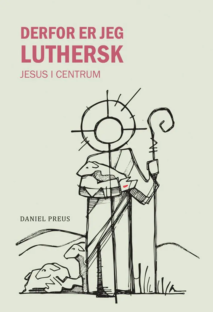 Derfor er jeg luthersk af Daniel Preus