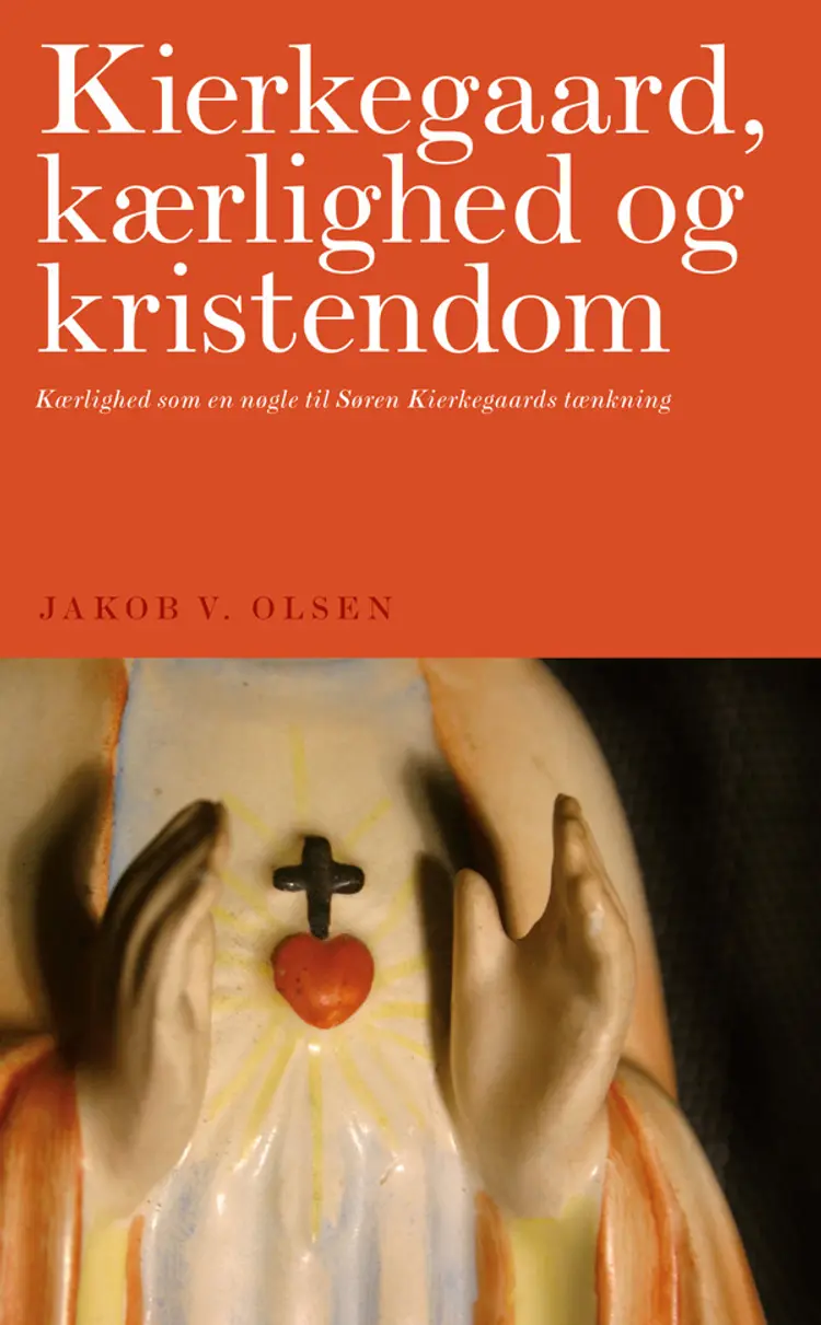 Kierkegaard, kærlighed og kristendom af Jakob Valdemar Olsen
