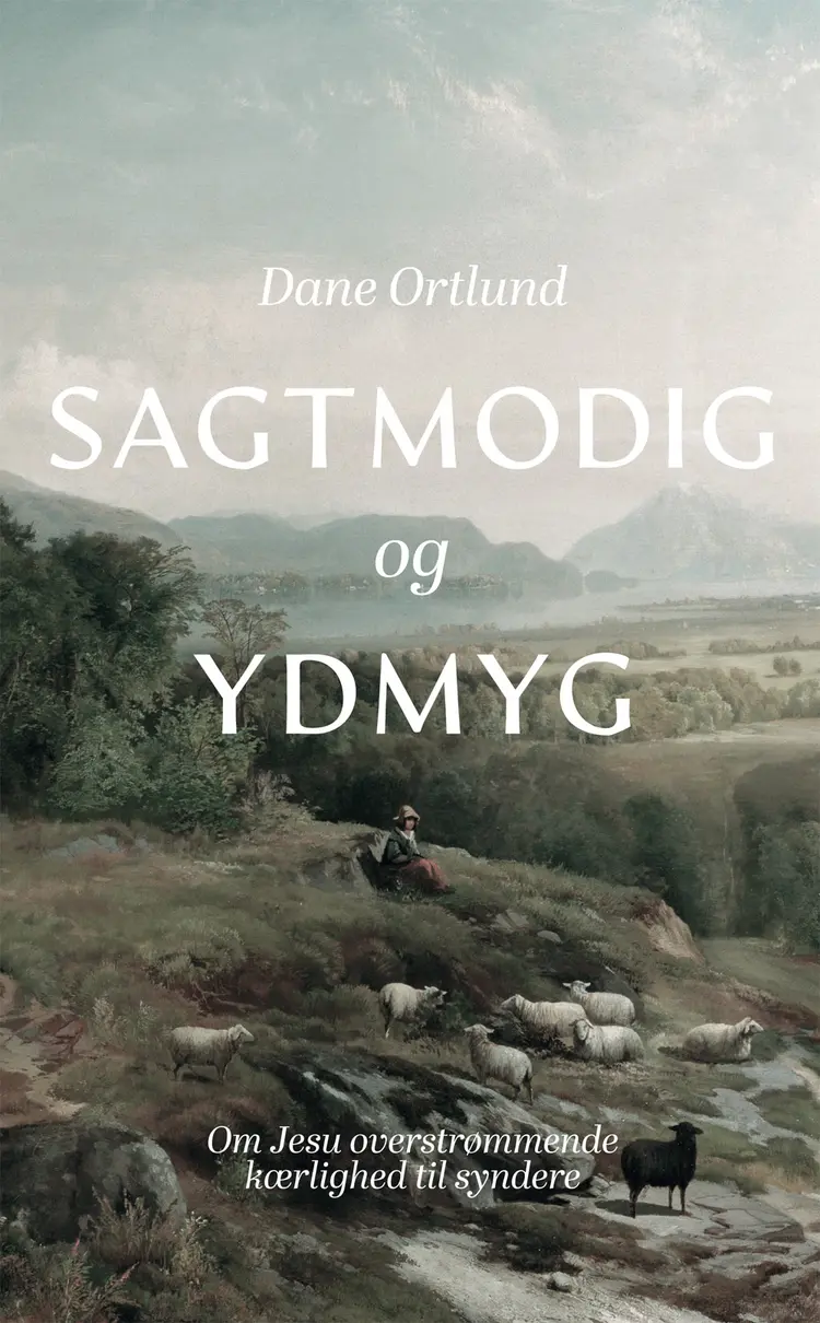 Sagtmodig og ydmyg af Dane Ortlund