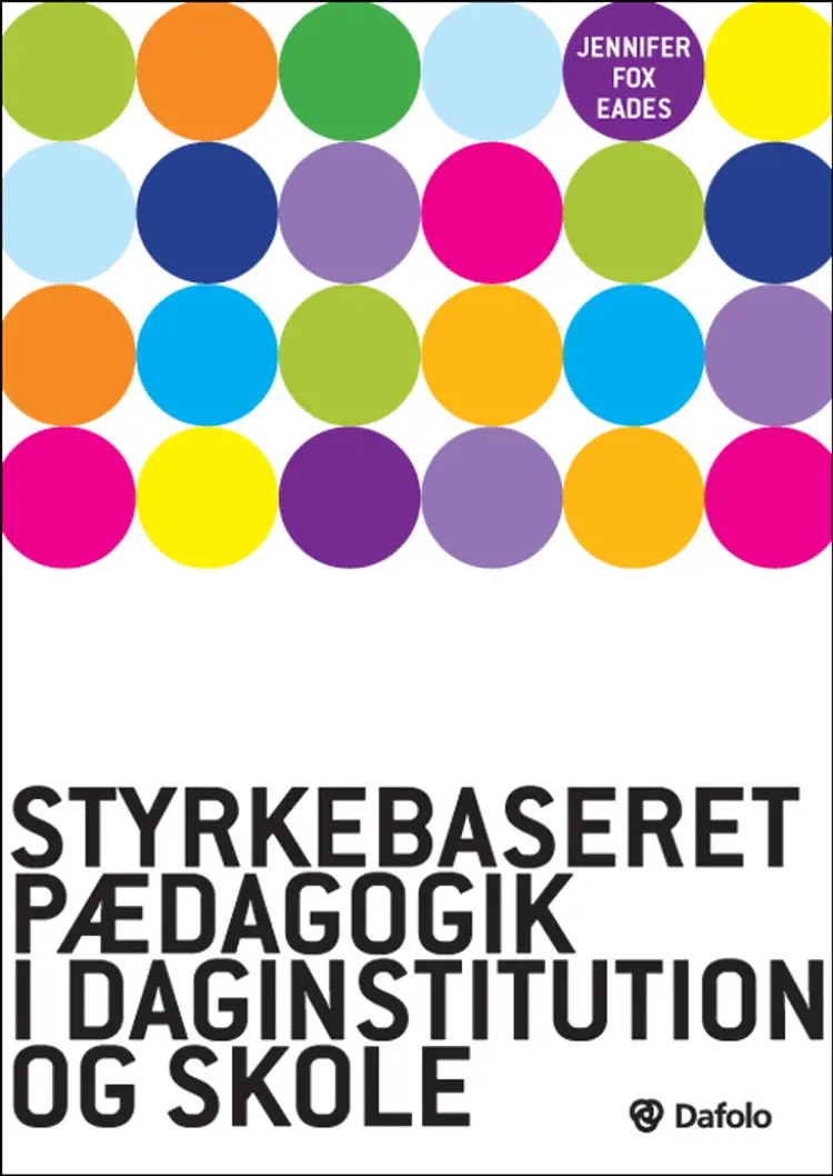 Styrkebaseret pædagogik i daginstitution og skole af Jennifer Fox Eades