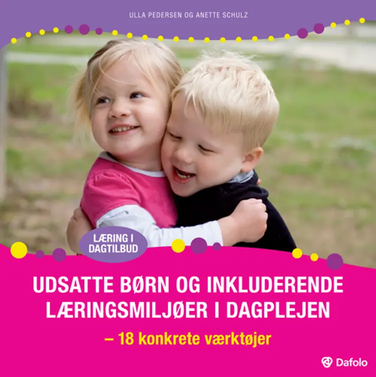 Udsatte børn og inkluderende læringsmiljøer i dagplejen af Anette Schulz