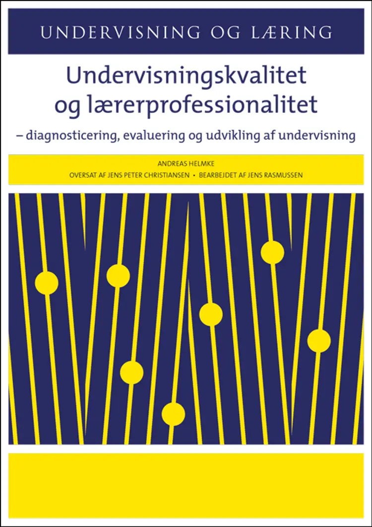 Undervisningskvalitet og lærerprofessionalitet af Andreas Helmke