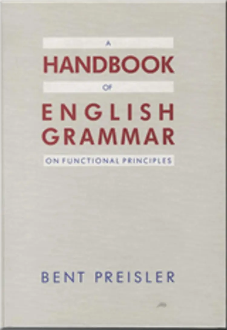 A handbook of English grammar on functional principles af Bent Preisler